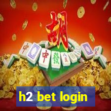 h2 bet login